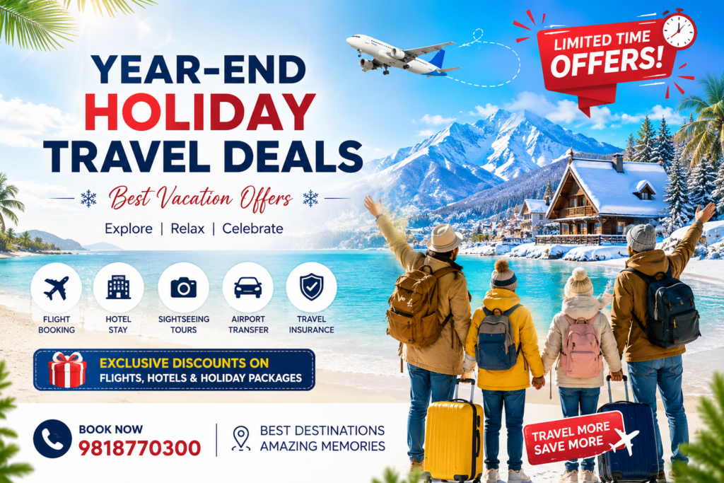 Year-End Holiday Travel Deals | Best Vacation Offers Call 9818770300